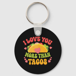 I Love U more than Tacos  Keychain