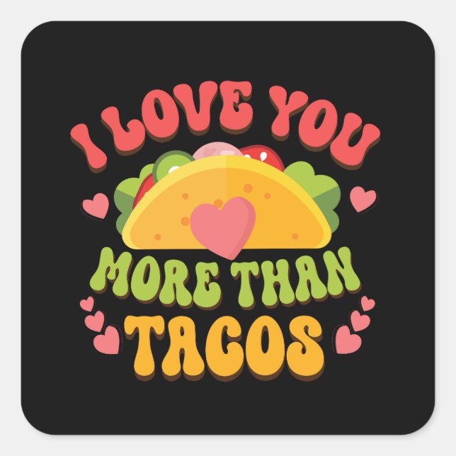 I Love U more than Tacos  Square Sticker (Front)