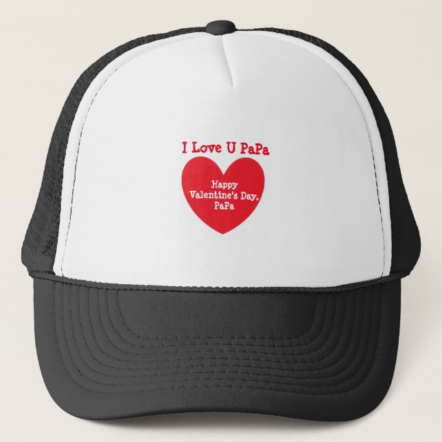 I LOVE U PaPa - Happy Valentine's Day  Trucker Hat (Front)