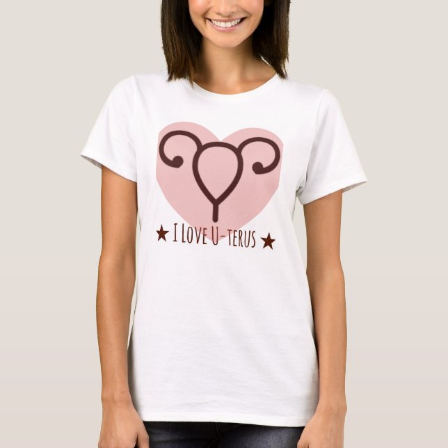 I Love U-terus T-Shirt (Front)