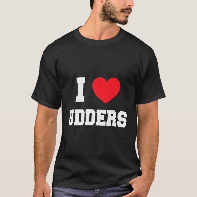 I Love Udders T-Shirt (Front)