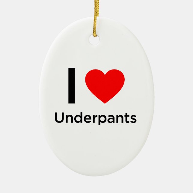 I Love Underpants Ceramic Ornament (Front)