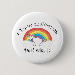 I love unicorns Deal with it! 2 Inch Round Button