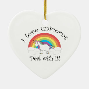 I love unicorns Deal with it! Ceramic Ornament