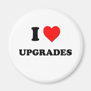 I love Upgrades Magnet