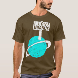 I Love Uranus Funny Gag Planet Retro Astronomy  T-Shirt