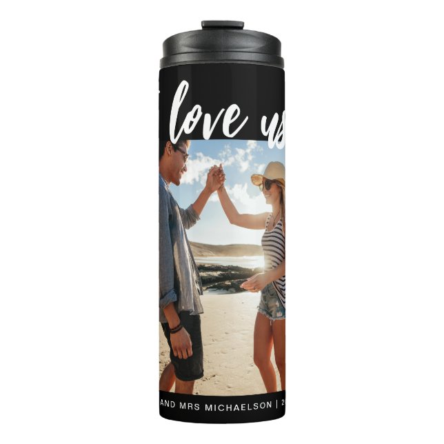 I love us Script Photo Black and White Thermal Tumbler (Front)
