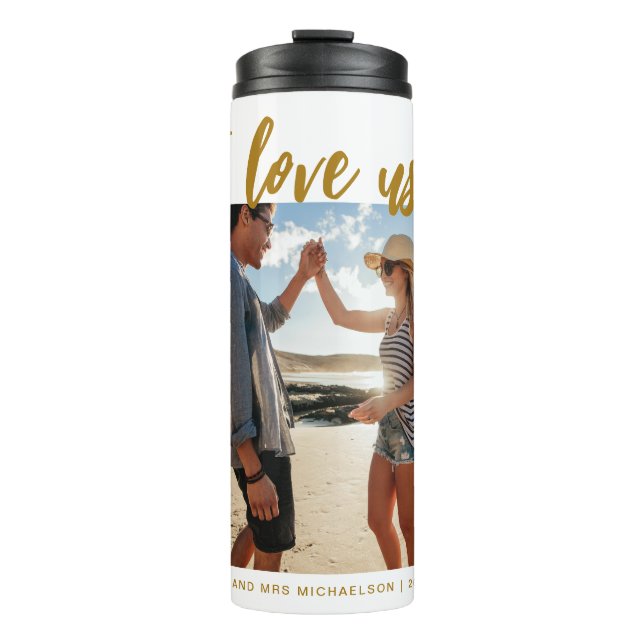 I love us Script Photo Gold and White Thermal Tumbler (Front)
