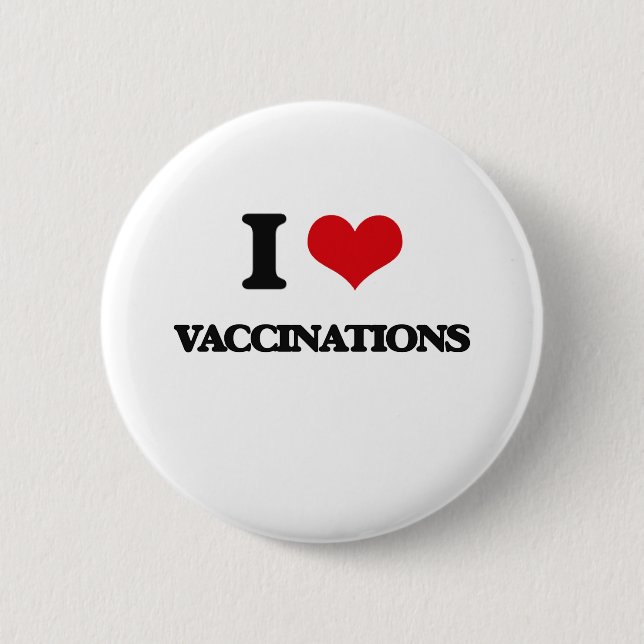 I love Vaccinations 2 Inch Round Button (Front)