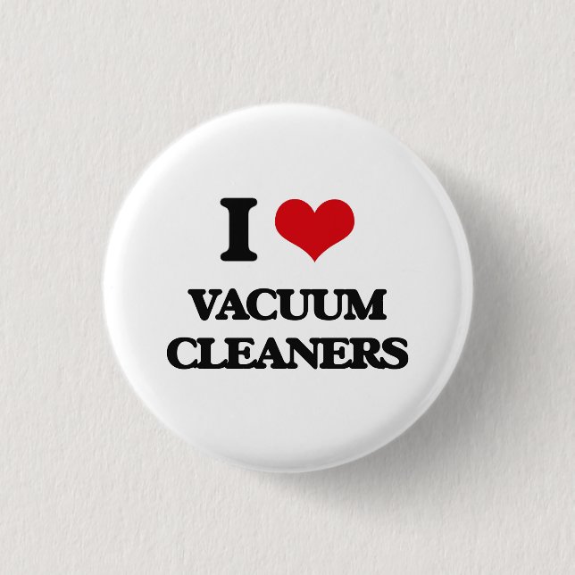 I love Vacuum Cleaners 1 Inch Round Button (Front)