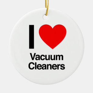 i love vacuum cleaners ceramic ornament