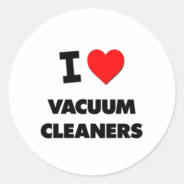 I love Vacuum Cleaners Classic Round Sticker (Front)