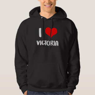 I love VICTORIA my valentine sorry ladies guys hea Hoodie