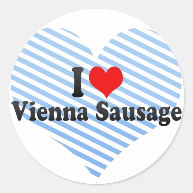 I Love Vienna Sausage Classic Round Sticker (Front)