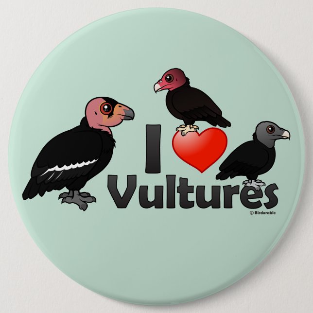 I Love Vultures (North America) 6 Inch Round Button (Front)