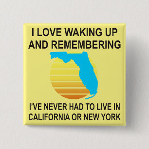 I Love Waking Up In Florida & Never Having To Live 2 Inch Square Button