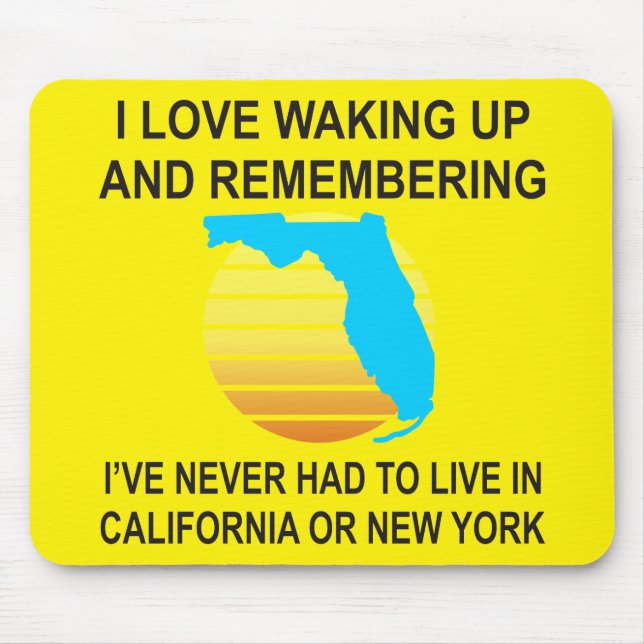 I Love Waking Up In Florida & Never Having To Live Mouse Pad (Front)