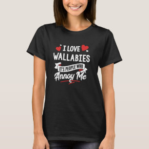 I Love Wallabies Graphic - It's People Who Annoy M T-Shirt