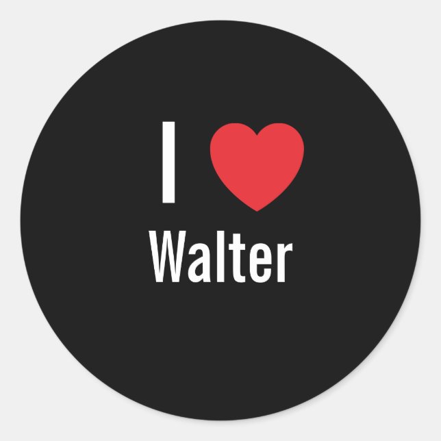 I love Walter Classic Round Sticker (Front)