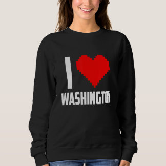 I love Washington Sweatshirt