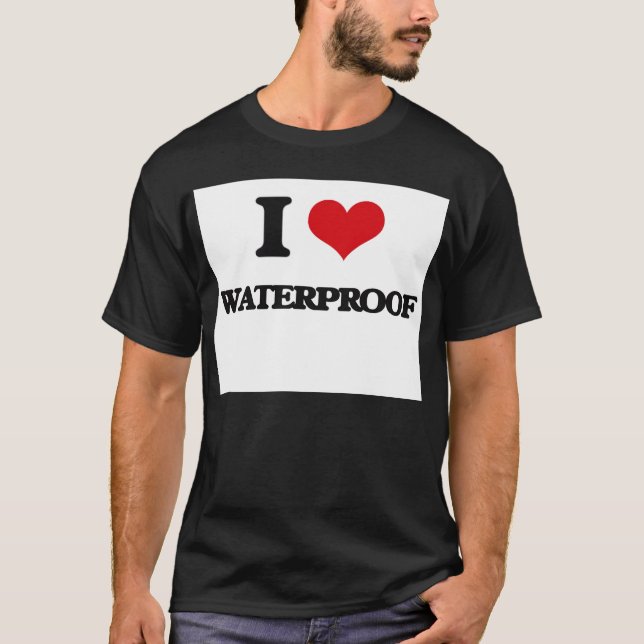 I love Waterproof T-Shirt (Front)