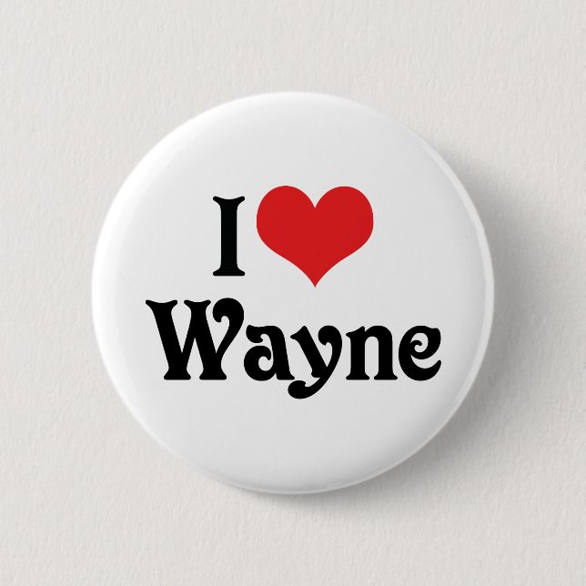 I Love Wayne 2 Inch Round Button (Front)