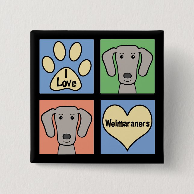 I Love Weimaraners 2 Inch Square Button (Front)