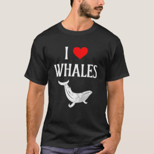 I Love Whales I Heart Whales Marine Mammal Whale T-Shirt