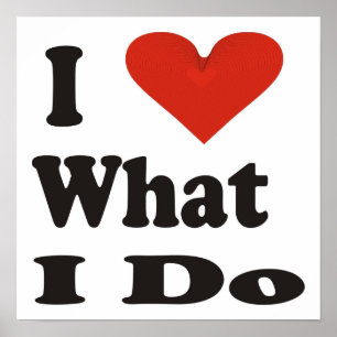 I Love What I do Poster