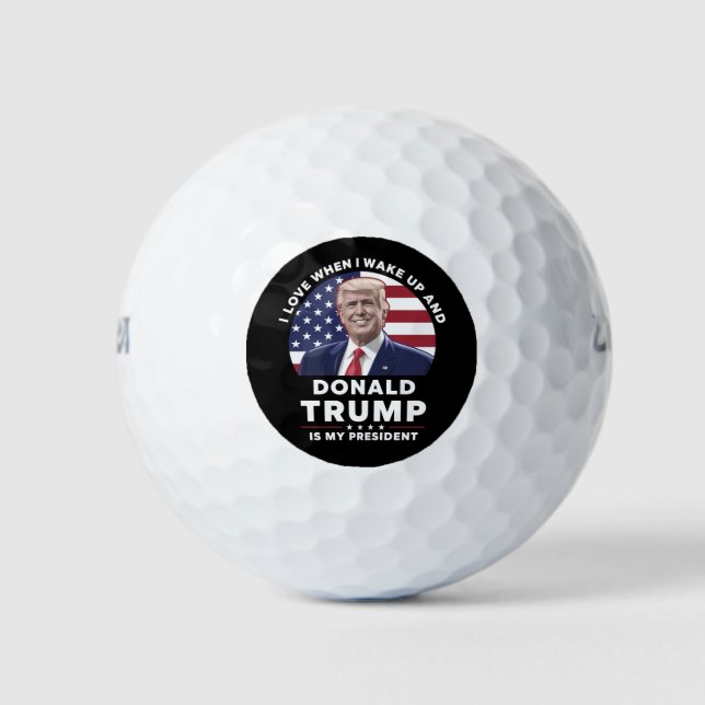 I Love When I Wake Up and Donald Trump My Presiden Golf Balls (Front)