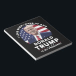 I Love When I Wake Up and Donald Trump My Presiden Notepad<br><div class="desc">I Love When I Wake Up and Donald Trump Is My President Trump/Vance 2025</div>