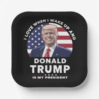 I Love When I Wake Up and Donald Trump My Presiden