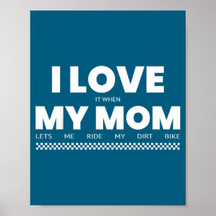 I Love When Mom Lets Me Ride My Dirt Bike Funny Qu Poster