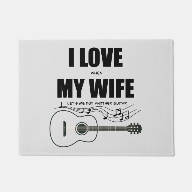 I Love When My Wife Let's Me Buy Another Guitar Doormat (Front)