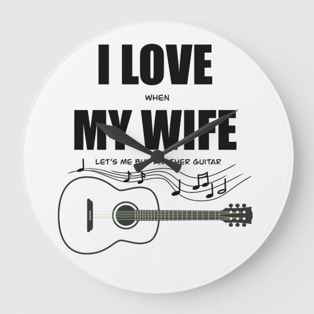 I Love When My Wife Let's Me Buy Another Guitar Large Clock (Front)