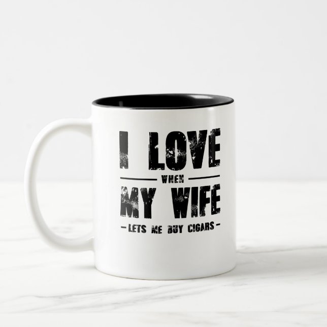 I Love When My Wife Lets Me Buy Cigars Two-Tone Coffee Mug (Left)