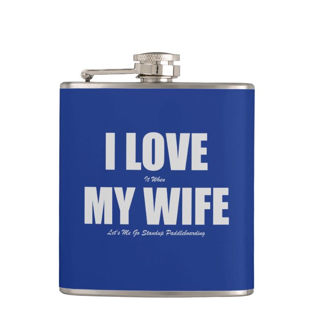 I Love When My Wife Let's Me Go Paddleboarding Hip Flask (Front)