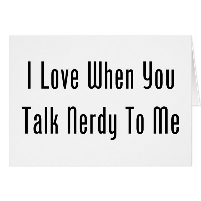 I Love When You Talk Nerdy To Me (Front Horizontal)