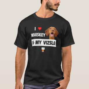 I Love Whiskey And My Vizsla Mom Dad Dog Drinking  T-Shirt