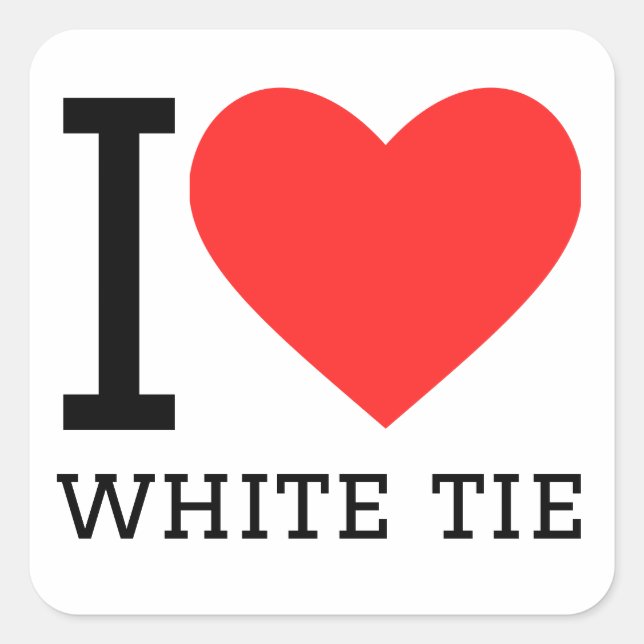 I love white tie square sticker (Front)