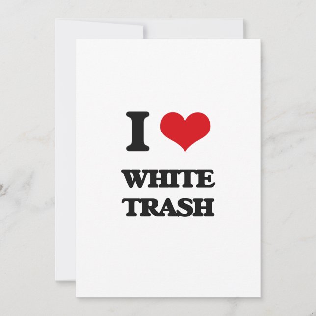 I love White Trash (Front)