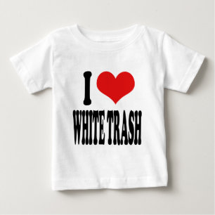 I Love White Trash Baby T-Shirt