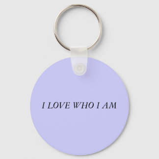I LOVE WHO I AM KEYCHAIN