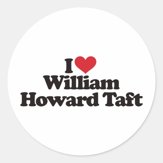 I Love William Howard Taft Classic Round Sticker (Front)