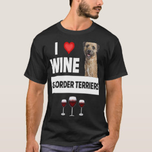 I Love Wine and Border Terriers Dog Mom Dad Drinki T-Shirt