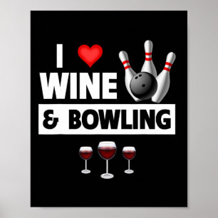 I Love Wine And Bowling Byll Pins Bowler Strike Dr Poster