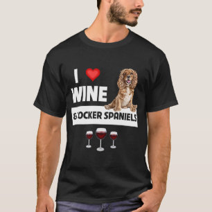 I Love Wine and Cocker Spaniels Dog Mom Dad Drinki T-Shirt