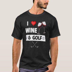 I Love Wine And Golf Clubs Drinking Glasses For Pa T-Shirt