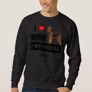 I Love Wine And My Airedale Terrier Mom Dad Dog Dr Sweatshirt