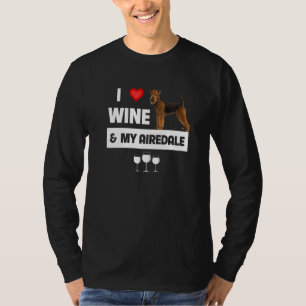 I Love Wine And My Airedale Terrier Mom Dad Dog Dr T-Shirt